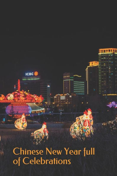 Chinese New Year full of Celebrations: 2019 Chinese New Year Cover Edition (Year of the PIG) (Chinese New year: 2019 Year of the Pig)