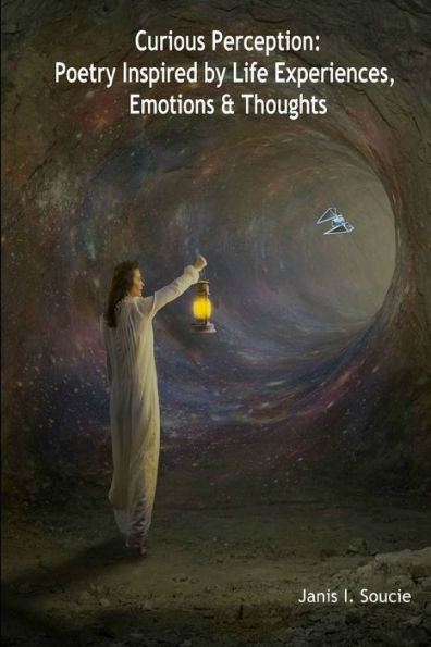 Curious Perception: Poetry Inspired by Life Experiences, Emotions & Thoughts - 9781793239075