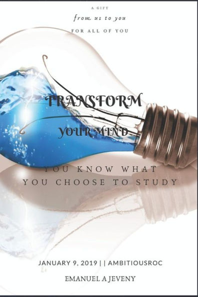 Transform Your Mind: You Know What You Choose To Study