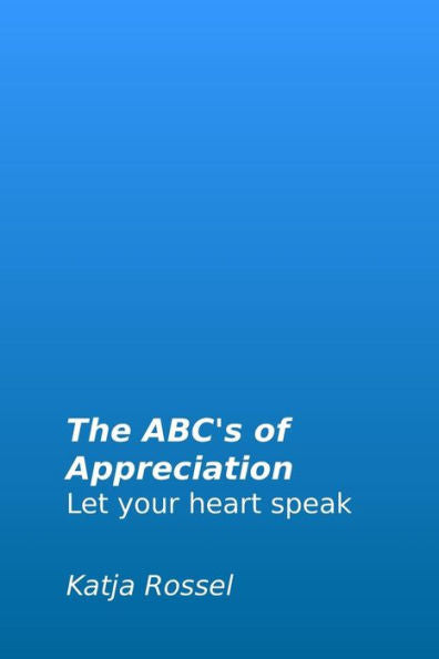 ABC's of Appreciation: Let your heart speak