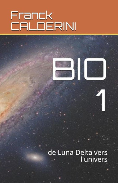 BIO 1: de Luna Delta vers l'univers (French Edition)
