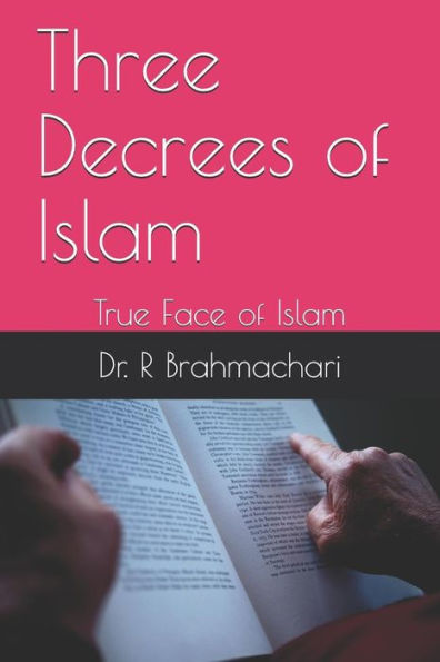 Three Decrees Of Islam: True Face Of Islam