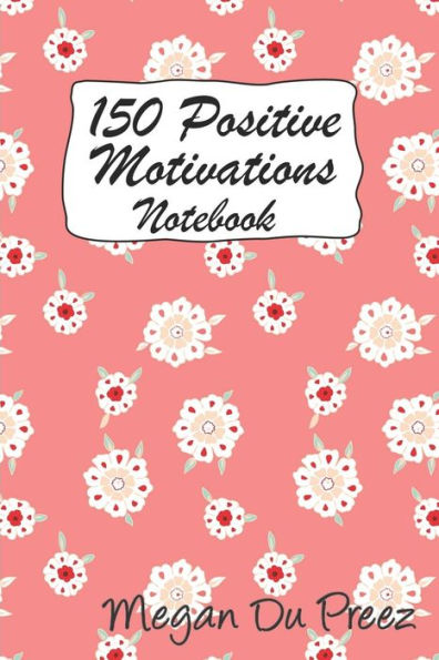 150 Positive Motivations: 150 Positive Quote To Keep You On Track With Life - 9781793352903