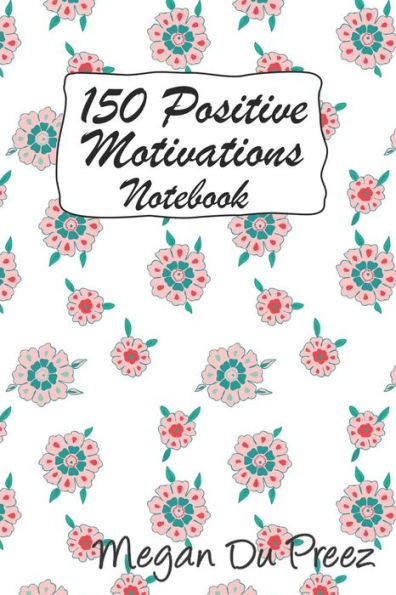 150 Positive Motivations: 150 Positive Quote To Keep You On Track With Life - 9781793352996