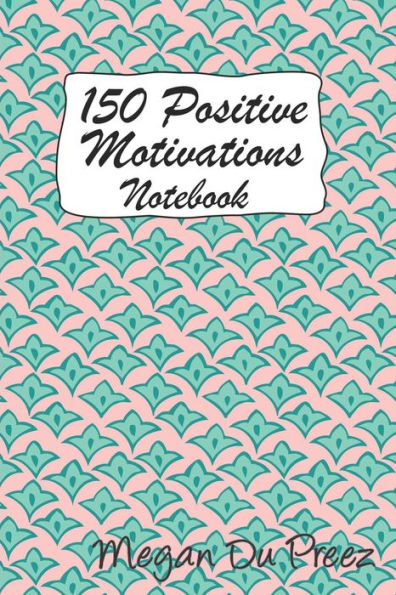 150 Positive Motivations: 150 Positive Quote To Keep You On Track With Life - 9781793353610