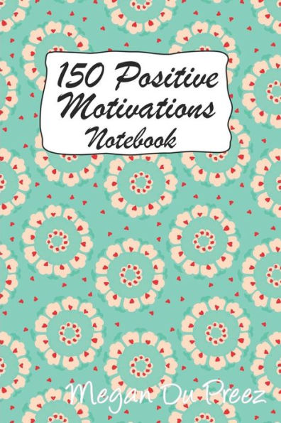 150 Positive Motivations: 150 Positive Quote To Keep You On Track With Life - 9781793353849