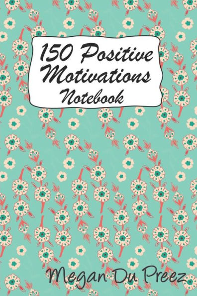 150 Positive Motivations: 150 Positive Quote To Keep You On Track With Life - 9781793354013