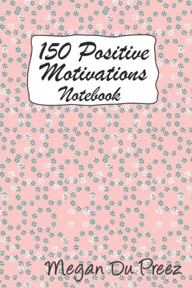 150 Positive Motivations: 150 Positive Quote To Keep You On Track With Life - 9781793354037