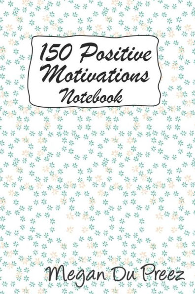 150 Positive Motivations: 150 Positive Quote To Keep You On Track With Life - 9781793354082