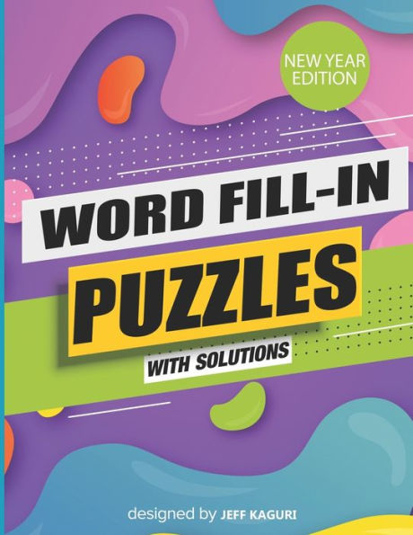 Word Fill-In Puzzles With Solutions : New Year Edition: Large Print: World's Largest-Huge Daily Word Fill Puzzle