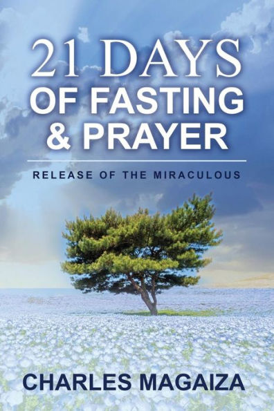 Release Of The Miraculous : 21 Days Of Fasting & Prayer