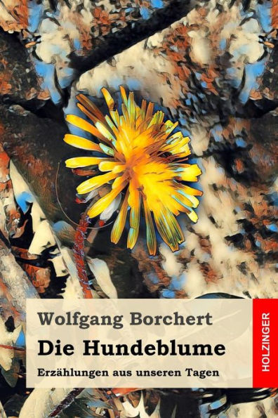 Die Hundeblume: Erz?hlungen aus unseren Tagen (German Edition)