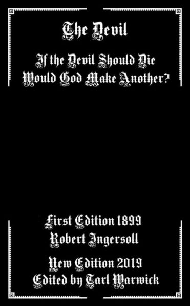 The Devil : If The Devil Should Die Would God Make Another?