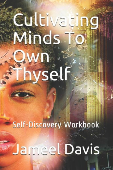 Cultivating Minds To Own Thyself: Self-discovery Workbook (Conscious Wave Journal)