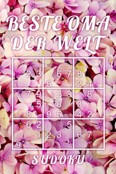 BESTE OMA DER WELT - SUDOKU: 330 knifflige R�tsel | mittel - schwer - experte | Mit L�sungen und Anleitung | Reisegr��e ca. DIN A5 | F�r Kenner und K�nner (German Edition)
