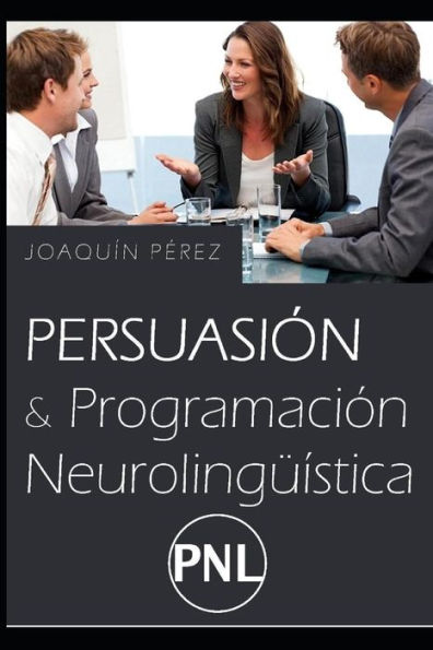 Persuasi?n Y Programaci?n Neuroling??stica