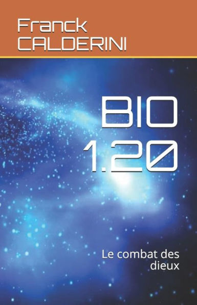 BIO 1.20: Le combat des dieux (French Edition)