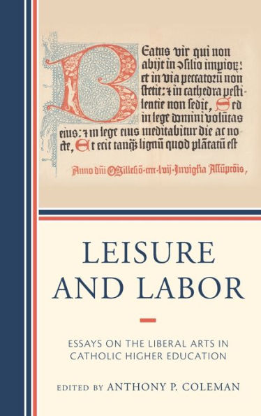 Leisure and Labor: Essays on the Liberal Arts in Catholic Higher Education