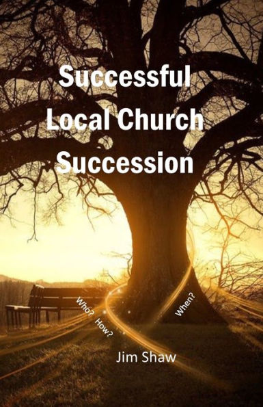 Successful Local Church Succession : Who, How And When?