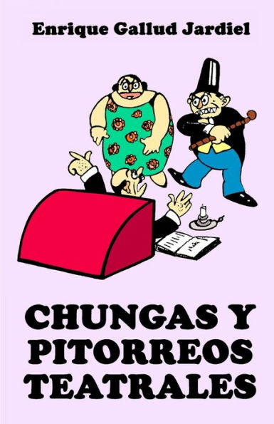 Chungas y pitorreos teatrales: Comedietas hist�ricas (Comedias de Enrique Gallud Jardiel) (Spanish Edition)