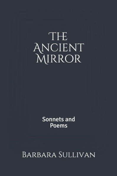 The Ancient Mirror : Sonnets And Poems