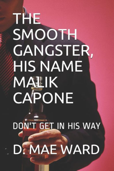 The Smooth Gangster, Malik Capone : Don't Get In His Way