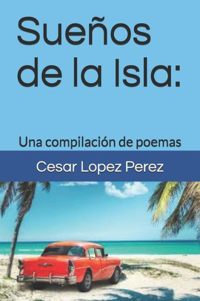 Sue?os De La Isla: Una Compilaci?n De Poemas