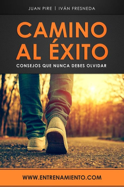 Camino al �xito: Consejos que nunca debes olvidar (Spanish Edition)