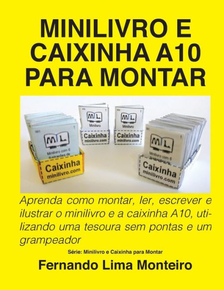 Minilivro E Caixinha A10 Para Montar: Aprenda Como Montar, Ler, Escrever E Ilustrar O Minilivro E A Caixinha A10, Utilizando Uma Tesoura Sem Pontas E