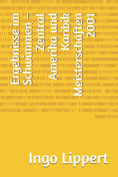 Ergebnisse im Schwimmen - Zentral Amerika und Karibik Meisterschaften 2001 (Sportstatistik) (German Edition)