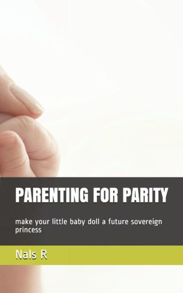 Parenting For Parity : Make Your Little Baby Doll A Future Sovereign Princess