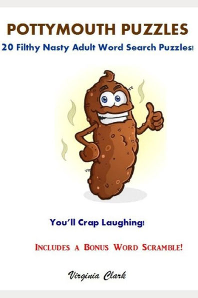 Pottymouth Puzzles: 20 Filthy Nasty Adult Word Search Puzzles!