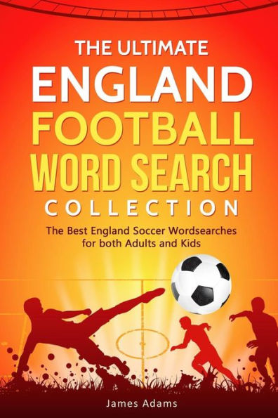 The Ultimate England Football Word Search Collection : The Best England Soccer Wordsearches For Both Adults And Kids