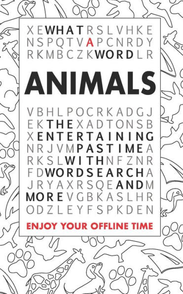 What A Word - Animals: The Entertaining Pastime With Wordsearch And More