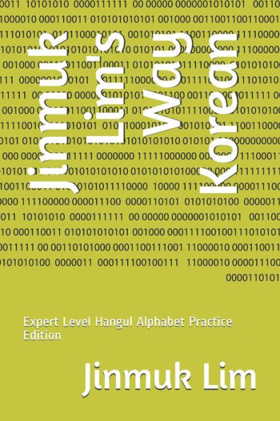 Jinmuk Lim's Way Korean: Expert Level Hangul Alphabet Practice Edition