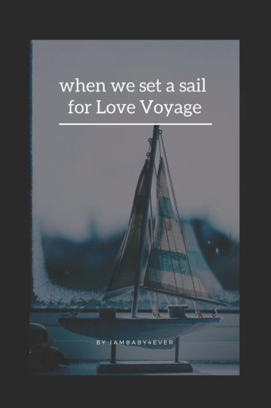 When We Set A Sail For Love Voyage