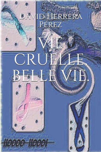 Vie Cruelle, Belle Vie.