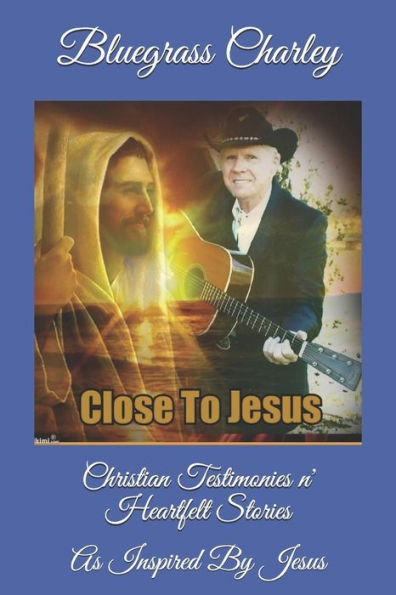Christian Testimonies n' Heartfelt Stories: As Inspired By Jesus