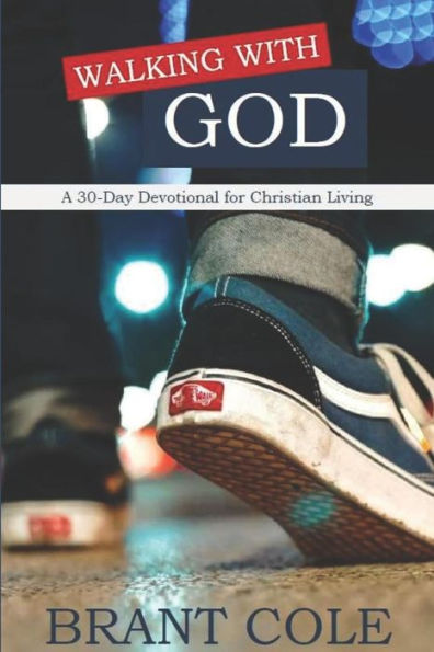 Walking With God : A 30-Day Devotional For Christian Living