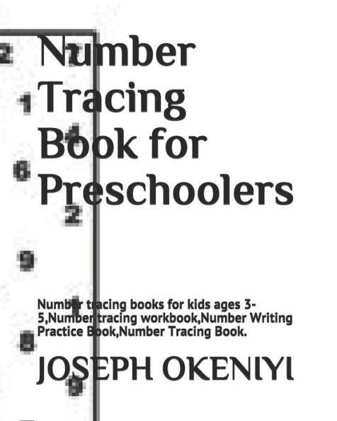 Number Tracing Book For Preschoolers: Number Tracing Books For Kids Ages 3-5, Number Tracing Workbook, Number Writing Practice Book, Number Tracing Bo
