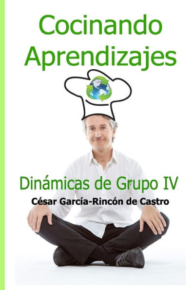Cocinando Aprendizajes: Din�micas de Grupo IV (Spanish Edition)