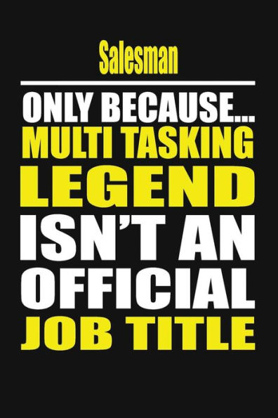 Salesman Only Because Multi Tasking Legend Isn't An Official Job Title