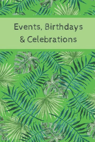 Event, Birthdays & Celebrations: Be creative, plan in advance. Never forget weddings, birthdays, annual events, special dates, anniversaries, ... churches & individuals - green leaves cover