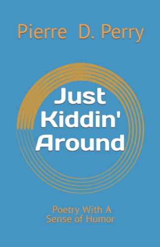 Just Kiddin' Around : Poetry With A Sense Of Humor