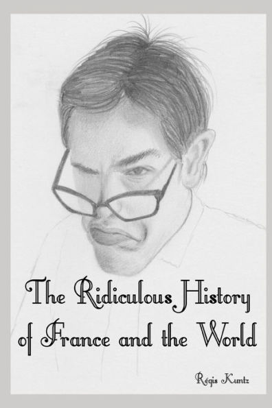 The Ridiculous History Of France And The World