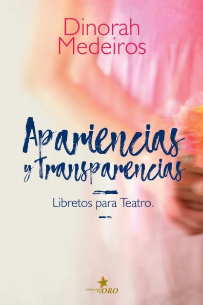 Apariencias y Transparencias: Libretos para Teatro (Edición Española)
