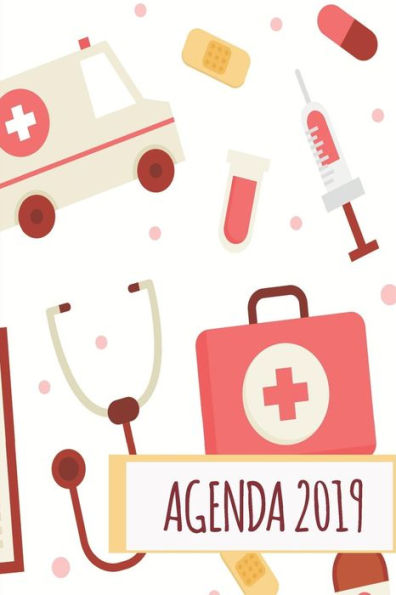 Agenda 2019: Agenda Mensual y Semanal + Organizador I Cubierta con tema de Enfermeria Medicina Doctor I Enero 2019 a Diciembre 2019 6 x 9in (Spanish Edition)