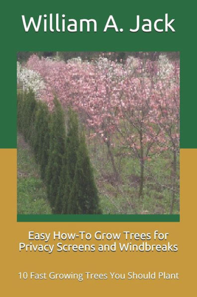 Easy How-To Grow Trees for Privacy Screens and Windbreaks: 10 Fast Growing Trees You Should Plant