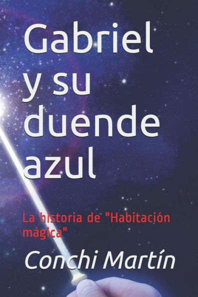 Gabriel y su duende azul: La historia de "Habitaci?n magica" (Spanish Edition)