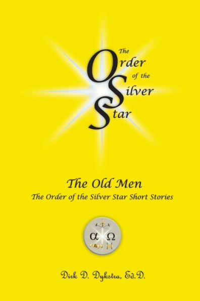 The Old Men : The Order Of The Silver Star Short Stories